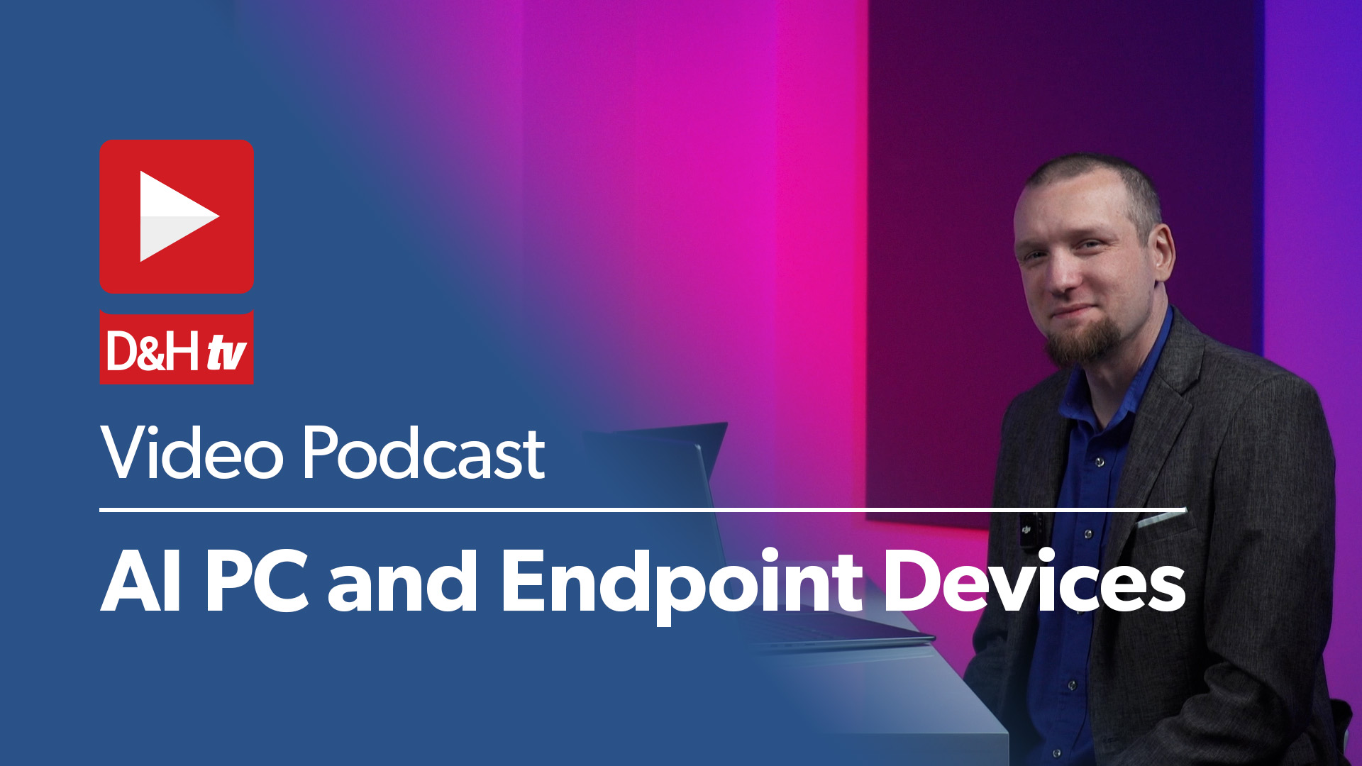 Video Podcast: AI PCs and Endpoint Devices