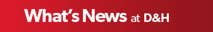 What's News at D&H