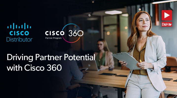 Thumbnail image of D&H TV Episode: Driving Partner Potential with Cisco 360