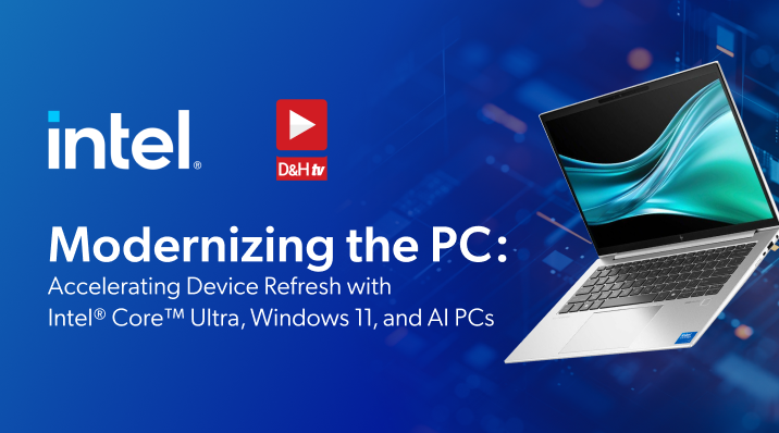 Thumbnail image of D&H TV Episode: Modernizing the PC: Accelerating Device Refresh with Intel? Core? Ultra, Windows 11, and AI PCs